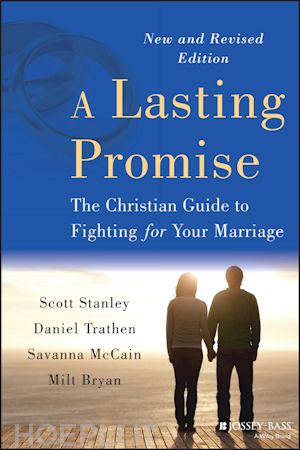 stanley sm - a lasting promise – the christian guide to fighting for your marriage, new and revised edition