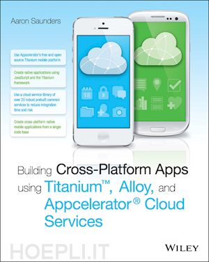 saunders aaron - building cross–platform apps using titanium, alloy, and appcelerator cloud services