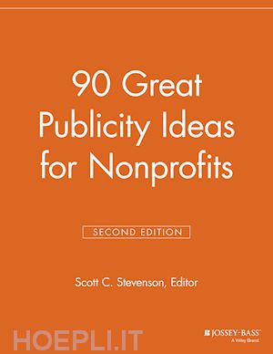 non-profit organizations / marketing & communications; scott c. stevenson - 90 great publicity ideas for nonprofits, 2nd edition