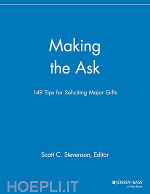 non-profit organizations / fundraising & grantsmanship; scott c. stevenson - making the ask: 149 tips for soliciting major gifts