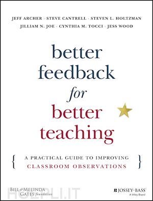 archer j - better feedback for better teaching – a practical guide to improving classroom observations