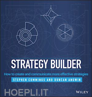 cummings s - strategy builder – how to create and communicate  more effective strategies