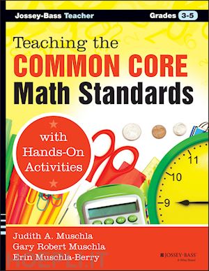 muschla ja - teaching the common core math standards with hands –on activities, grades 3–5