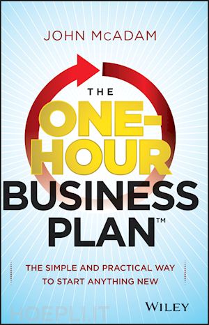 mcadam j - the one–hour business plan – the simple and practical way to start anything new