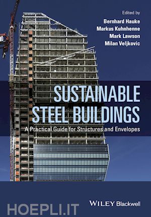hauke b - sustainable steel buildings –  a practical guide for structures and envelopes