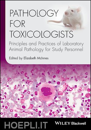mcinnes e - pathology for toxicologists – principles and practices of laboratory animal pathology for study personnel