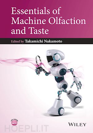 nakamoto takamichi (curatore) - essentials of machine olfaction and taste