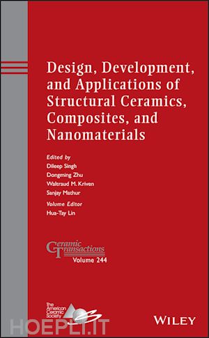 ceramics; sanjay mathur; dileep singh - design, development, and applications of structural ceramics, composites, and nanomaterials: ceramic transactions, volume 244
