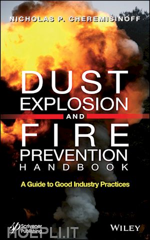 cheremisinoff np - dust explosion and fire prevention handbook – a guide to good industry practices
