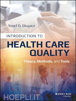 dlugacz yd - introduction to health care quality – theory, methods, and tools