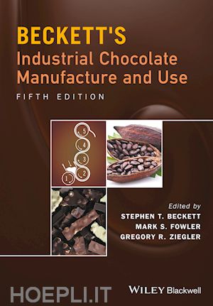 beckett steve t. (curatore); fowler mark s. (curatore); ziegler gregory r. (curatore) - beckett's industrial chocolate manufacture and use