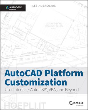 ambrosius l - autocad platform customization – user interface, autolisp, vba, and beyond – autodesk official press