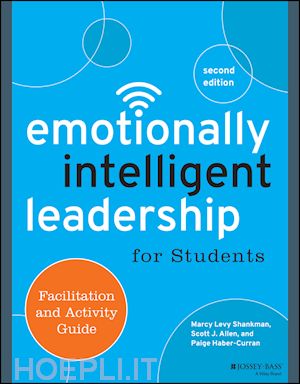 shankman m - emotionally intelligent leadership for students – facilitation and activity guide 2e