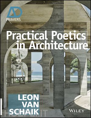 van schaik l - practical poetics in architecture – ad primer