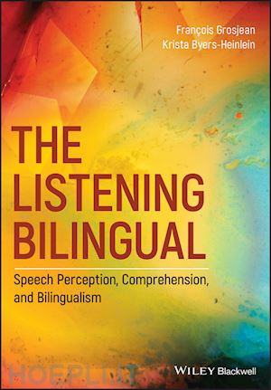 grosjean f - the listening bilingual – speech perception, comprehension, and bilingualism