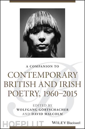 gortschacher wolfgang (curatore); malcolm david (curatore) - a companion to contemporary british and irish poetry, 1960 – 2015