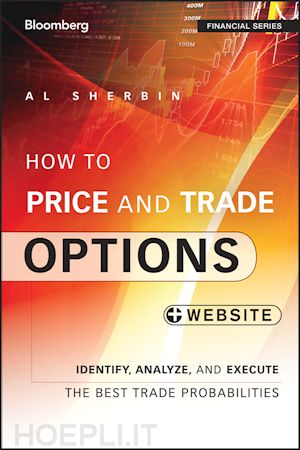 sherbin a - how to price and trade options + website – identify, analyze, and execute the best trade probabilities