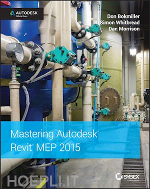 bokmiller don; whitbread simon; morrison daniel - mastering autodesk revit mep 2015