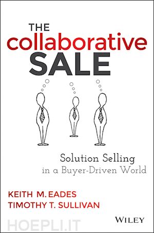 eades km - the collaborative sale – solution selling in a buyer–driven world