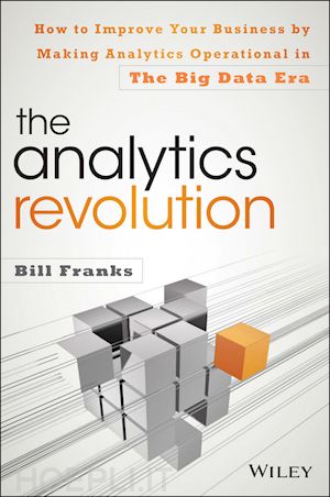 franks b - the analytics revolution – how to improve your business by making analytics operational in the big data era