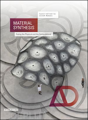 menges a - material synthesis – fusing the physical and the computational ad