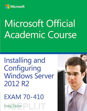 microsoft official academic course - 70–410 installing and configuring windows server 2012 r2