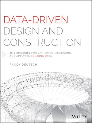 deutsch r - data–driven design and construction – 25 strategies for capturing, analyzing and applying building data