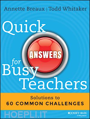 breaux a - quick answers for busy teachers – solutions to 60 common challenges