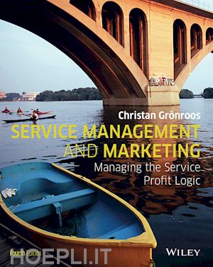 gronroos c - service management and marketing – managing the service profit logic 4e