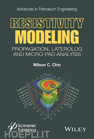 chin w - resistivity modeling – propagation, laterolog and micro–pad analysis