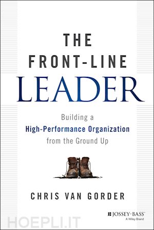 van gorder c - the front–line leader – building a high–performance organization from the ground up