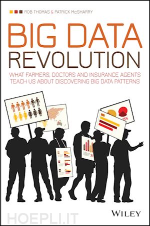 thomas c - big data revolution – what farmers, doctors and insurance agents teach us about discovering big data patterns
