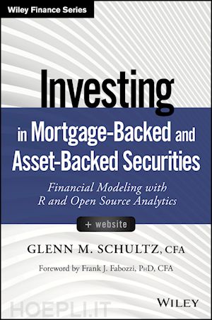 schultz gm - investing in mortgage–backed and asset–backed securities + website – financial modeling with r and open source analytics