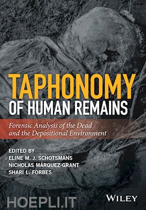 schotsmans eline m. j. (curatore); márquez–grant nicholas (curatore); forbes shari l. (curatore) - taphonomy of human remains
