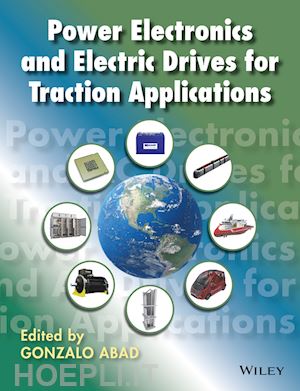 abad gonzalo (curatore) - power electronics and electric drives for traction applications