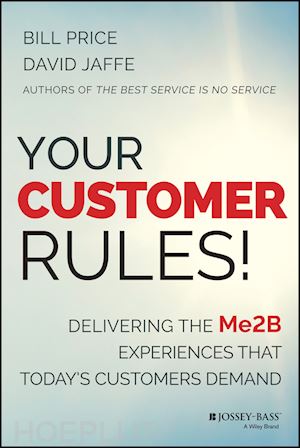 price b - your customer rules! delivering the me2b experiences that today's customers demand