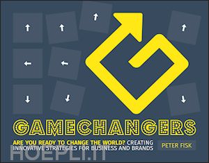 fisk p - gamechangers – creating innovative strategies for business and brands; lessons in innovation from those winning the game