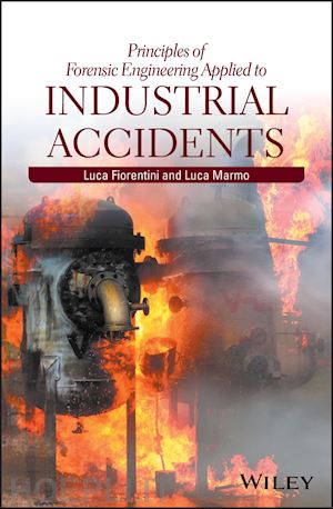 fiorentini luca; marmo luca - principles of forensic engineering applied to industrial accidents