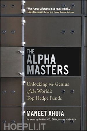 ahuja m - the alpha masters – unlocking the genius of the world's top hedge funds