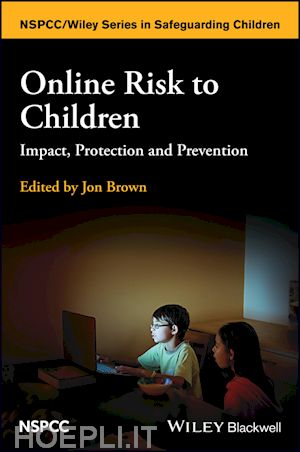 brown j - online risk to children – impact, protection and prevention