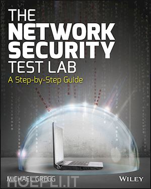 gregg m - the network security test lab – a step–by–step guide