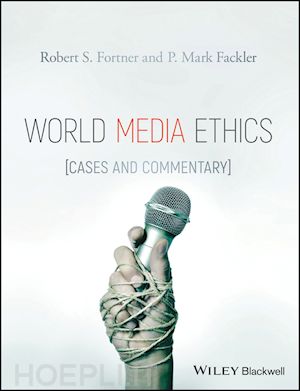 fortner r - world media ethics – cases and commentary