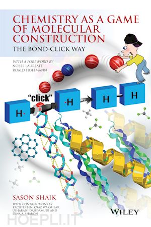 shaik - chemistry as a game of molecular construction – the bond–click way