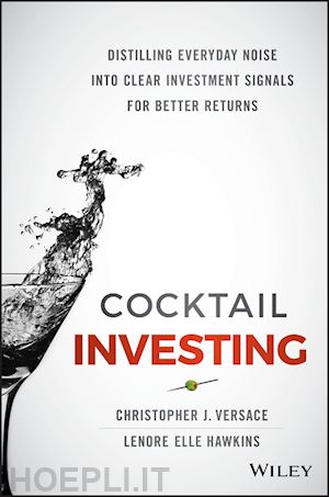 versace cj - cocktail investing – distilling everyday noise into clear investment signals for better returns