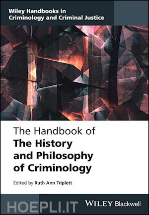 triplett r - the handbook of the history and philosophy of criminology