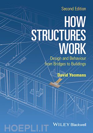 yeomans d - how structures work – design and behaviour from bridges to buildings 2e