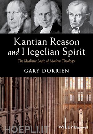 dorrien g - kantian reason and hegelian spirit – the idealistic logic of modern theology