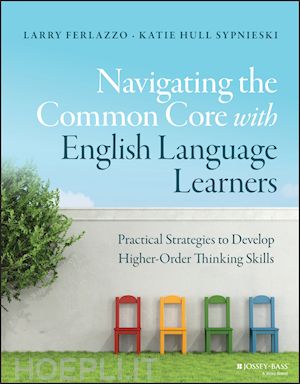 ferlazzo l - navigating the common core with english language learners – practical strategies to develop higher–order thinking skills