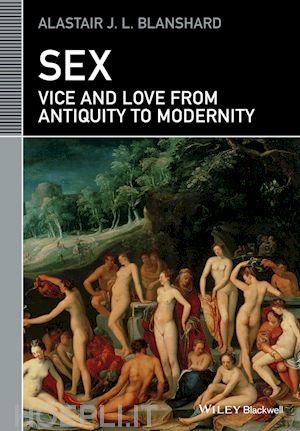 blanshard ajl - sex – vice and love from antiquity to modernity