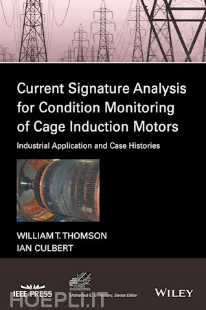 thomson william t.; culbert ian - current signature analysis for condition monitoring of cage induction motors